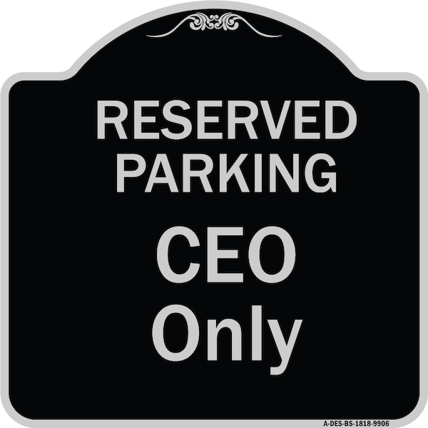 Designer Series-Reserved Parking Ceo Black & Silver Heavy-Gauge Aluminum, 18" x 18", BS-1818-9906